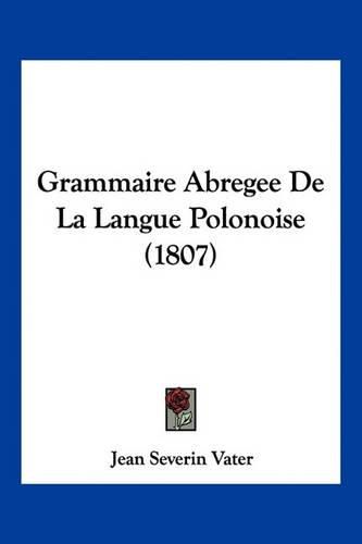 Cover image for Grammaire Abregee de La Langue Polonoise (1807)