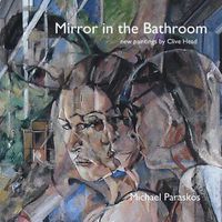 Cover image for Mirror in the Bathroom: New Paintings by Clive Head