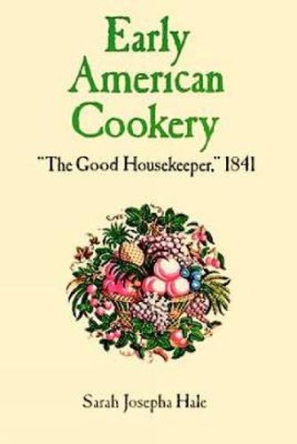 Early American Cookery: The Good Housekeeper, 1841