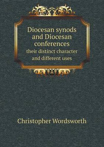 Cover image for Diocesan synods and Diocesan conferences their distinct character and different uses