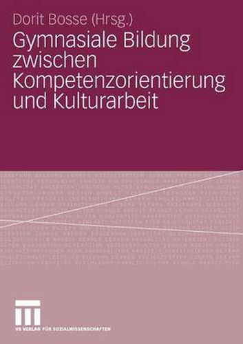 Cover image for Gymnasiale Bildung Zwischen Kompetenzorientierung Und Kulturarbeit