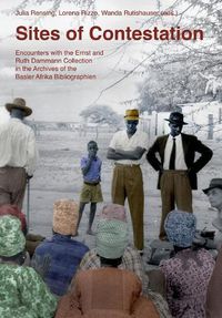 Cover image for Sites of Contestation: Encounters with the Ernst and Ruth Dammann Collection in the Archives of the Basler Afrika Bibliographien