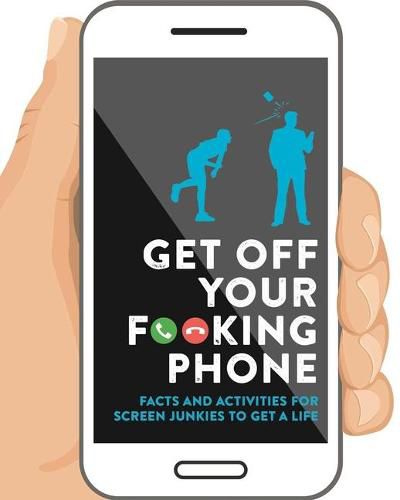 Cover image for Get Off Your F**king Phone: Facts and Activities to Unplug