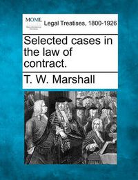 Cover image for Selected Cases in the Law of Contract.