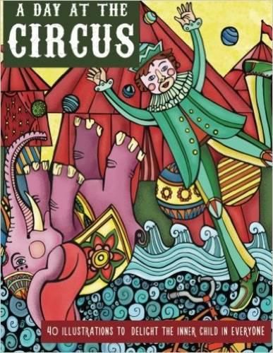 Cover image for A Day at the Circus: A Coloring Book to Reawaken Your Inner Child