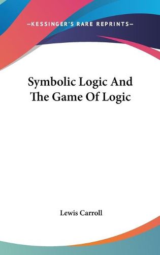 Cover image for Symbolic Logic and the Game of Logic