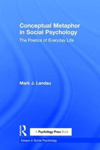 Cover image for Conceptual Metaphor in Social Psychology: The Poetics of Everyday Life