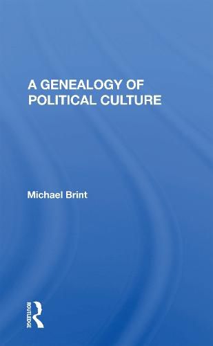 Cover image for A Genealogy Of Political Culture