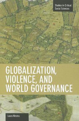 Cover image for Globalization, Violence And World Governance: Studies in Critical Social Sciences, Volume 30