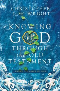 Cover image for Knowing God Through the Old Testament: Three Volumes in One