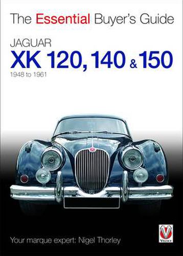 Cover image for The Essential Buyers Guide Jaguar Xk 120, 140 & 150: 1948 to 1961