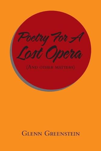 Cover image for Poetry for a Lost Opera: (And Other Matters)