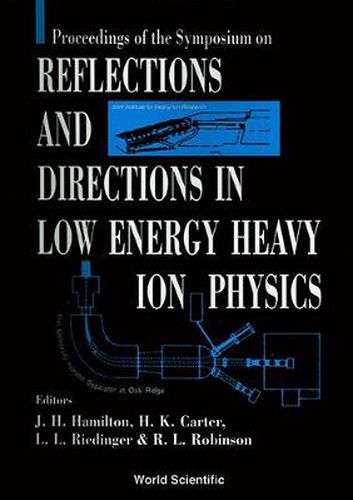 Cover image for Reflections And Directions In Low Energy Heavy-ion Physics: Celebrating Twenty Years Of Unisor And Ten Years Of The Joint Institute For Heavy Ion Research