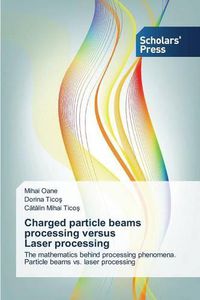 Cover image for Charged particle beams processing versus Laser processing