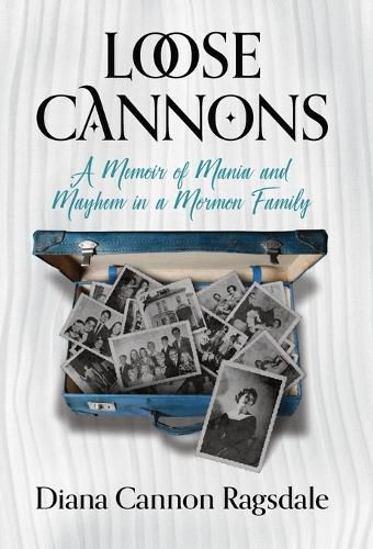 Cover image for Loose Cannons: A Memoir of Mania and Mayhem in a Mormon Family