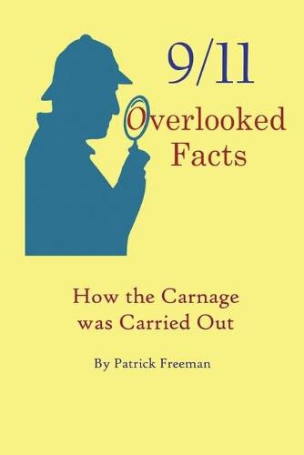 Cover image for 9/11 Overlooked Facts: How the Carnage was Carried Out