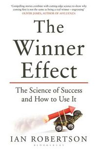 Cover image for The Winner Effect: The Science of Success and How to Use It
