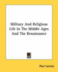 Cover image for Military And Religious Life In The Middle Ages And The Renaissance