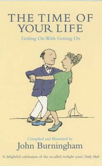 Cover image for The Time of Your Life: Getting on with Getting on