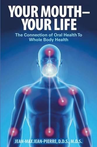 Cover image for Your Mouth - Your Life: The Connection of Oral Health To Whole Body Health