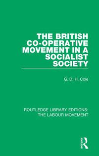 Cover image for The British Co-operative Movement in a Socialist Society