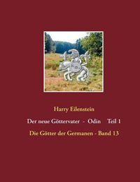 Cover image for Der neue Goettervater - Odin Teil 1: Die Goetter der Germanen - Band 13