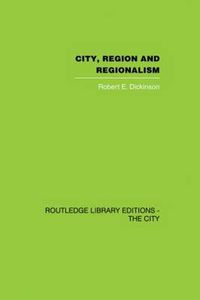 Cover image for City, Region and Regionalism: A geographical contribution to human ecology
