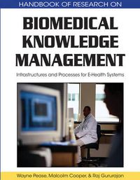 Cover image for Biomedical Knowledge Management: Infrastructures and Processes for E-Health Systems