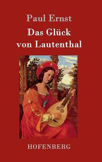 Cover image for Das Gluck von Lautenthal: Roman