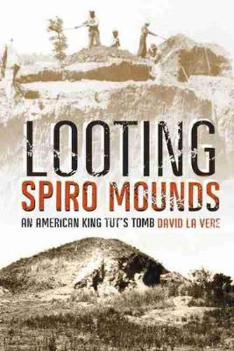 Cover image for Looting Spiro Mounds: An American King Tut's Tomb