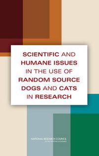 Cover image for Scientific and Humane Issues in the Use of Random Source Dogs and Cats in Research