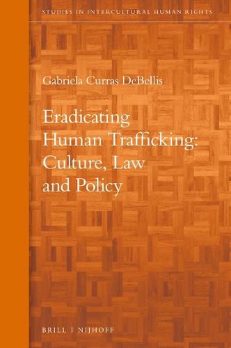 Cover image for Eradicating Human Trafficking: Culture, Law and Policy