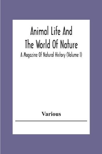 Cover image for Animal Life And The World Of Nature; A Magazine Of Natural History (Volume I)