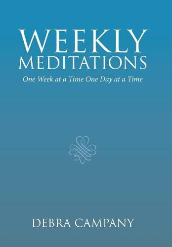 Cover image for Weekly Meditations: One Week at a Time One Day at a Time