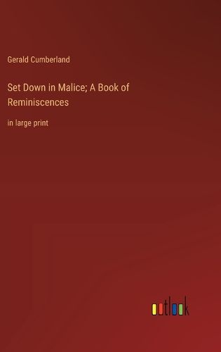 Cover image for Set Down in Malice; A Book of Reminiscences