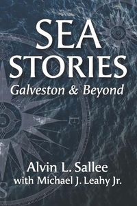 Cover image for Sea Stories: Galveston and Beyond