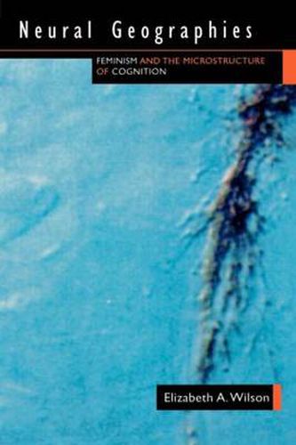 Cover image for Neural Geographies: Feminism and the Microstructure of Cognition