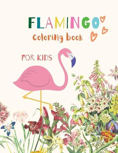 Cover image for Flamingo Coloring Book for Kids: Flamingo Coloring Book for Kids: Magical Coloring Book for Girls, Boys, and Anyone Who Loves Flamingos 20 unique pages with single sided pages