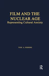 Cover image for Film and the Nuclear Age: Representing Cultural Anxiety