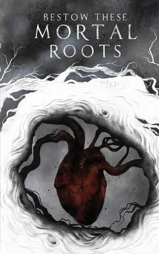 Cover image for Bestow These Mortal Roots