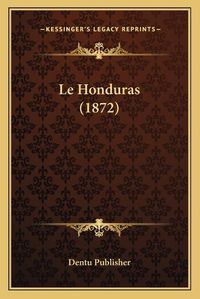 Cover image for Le Honduras (1872)