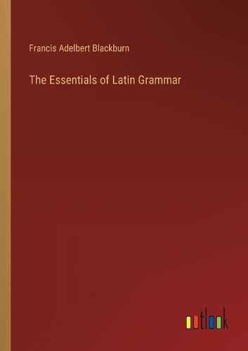 The Essentials of Latin Grammar