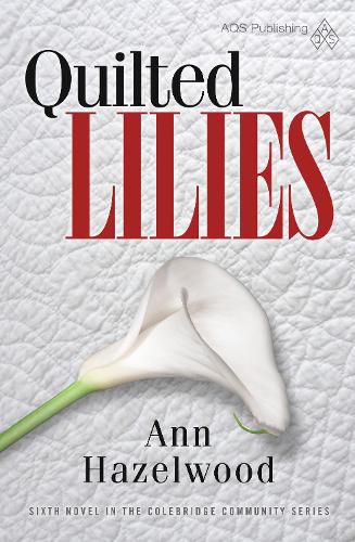 Cover image for Quilted Lilies: Colebridge Community Series Book 6 of 7