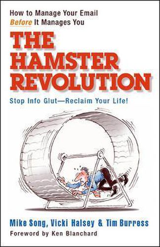 Cover image for The Hamster Revolution. How to Manage Your Email Before It Manages You. Stop Info Glut -- Reclaim Your Life
