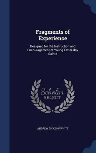 Fragments of Experience: Designed for the Instruction and Encouragement of Young Latter-Day Saints