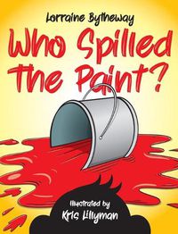 Cover image for Who Spilled The Paint?