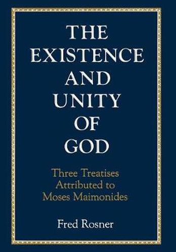 Existence and Unity of God: Three Treatises Attributed to Moses Maimonides