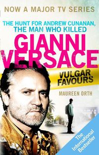 Cover image for Vulgar Favours: The book behind the Emmy Award winning 'American Crime Story' about the man who murdered Gianni Versace