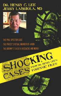 Cover image for Shocking Cases from Dr. Henry Lee's Forensic Files: The Phil Spector Case / the Priest's Ritual Murder of a Nun / the Brown's Chicken Massacre and More!
