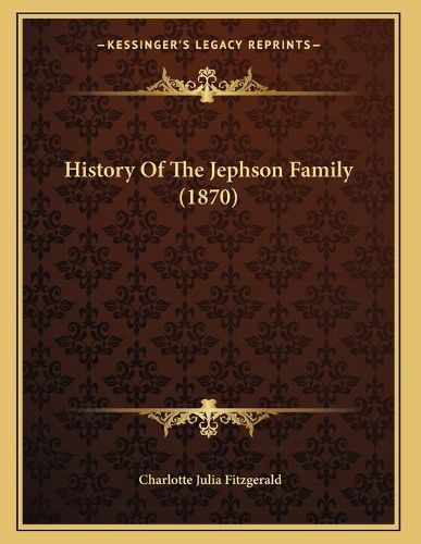 Cover image for History of the Jephson Family (1870)